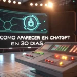 Cómo Aparecer en ChatGPT en 30 Días
