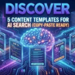 5 Content Templates for AI Search (Copy-Paste Ready)
